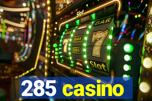 285 casino